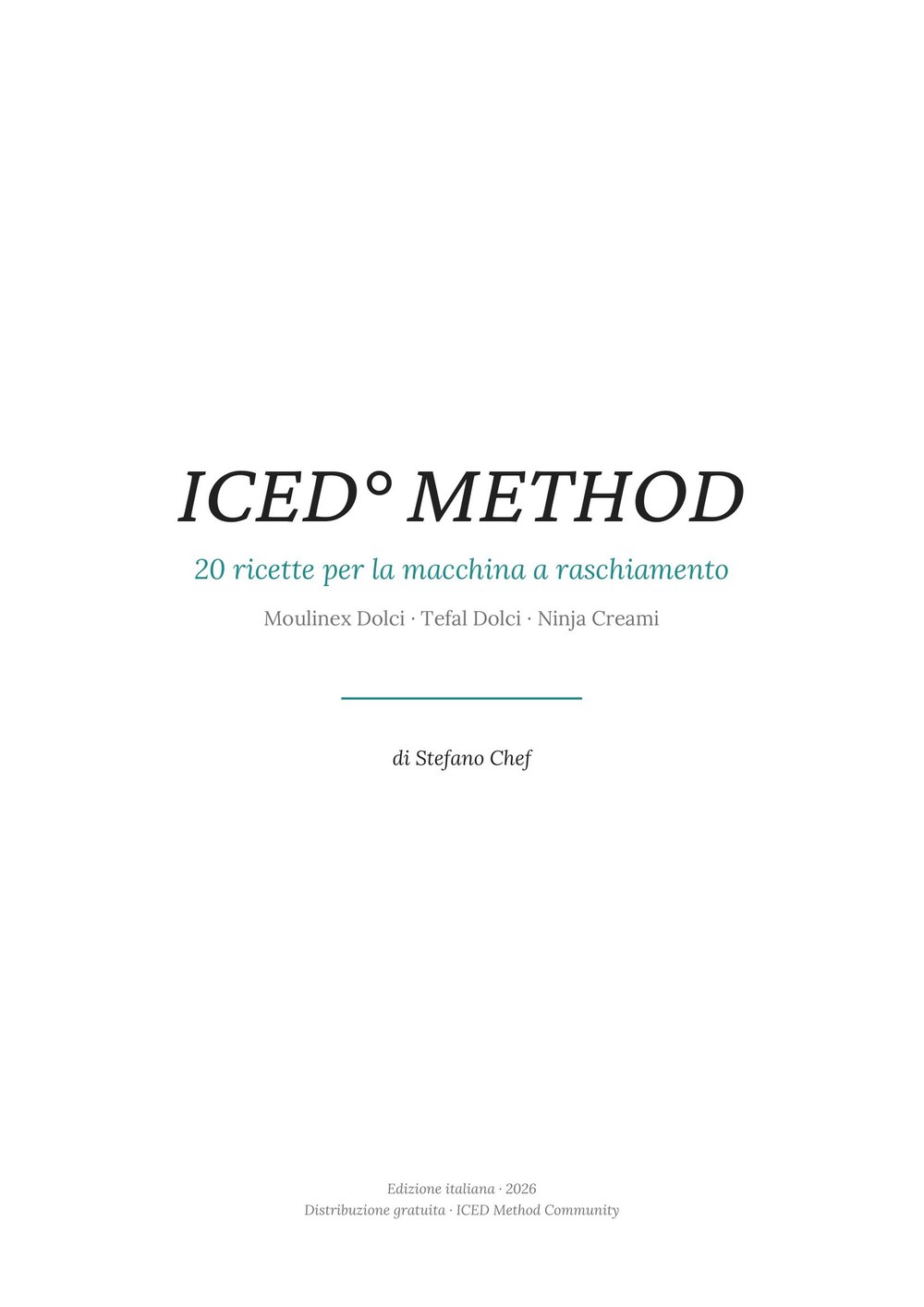 Copertina del libro ICED Method° — 20 ricette per Moulinex Dolci, Tefal Dolci e Ninja Creami